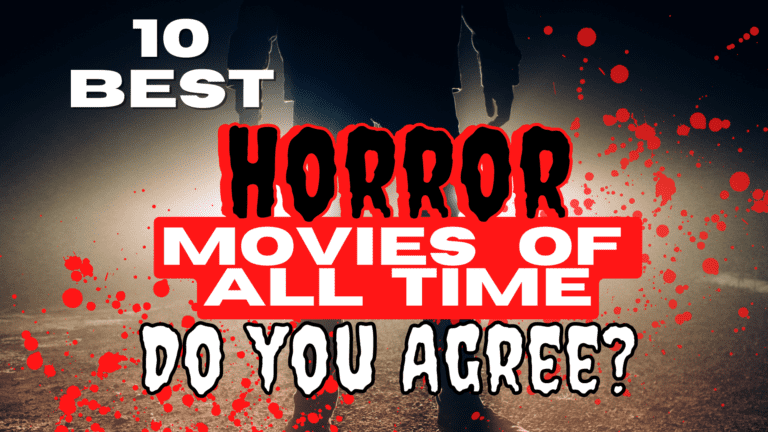 The Ten Best Horror Movies of All Time. Do you Agree?