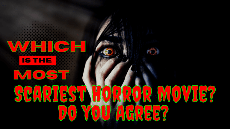 Which is The Most Scariest Horror Movie? Do You Agree?