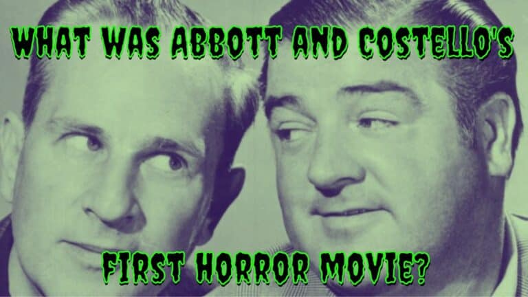 What was Abbott and Costello’s First Horror Movie?